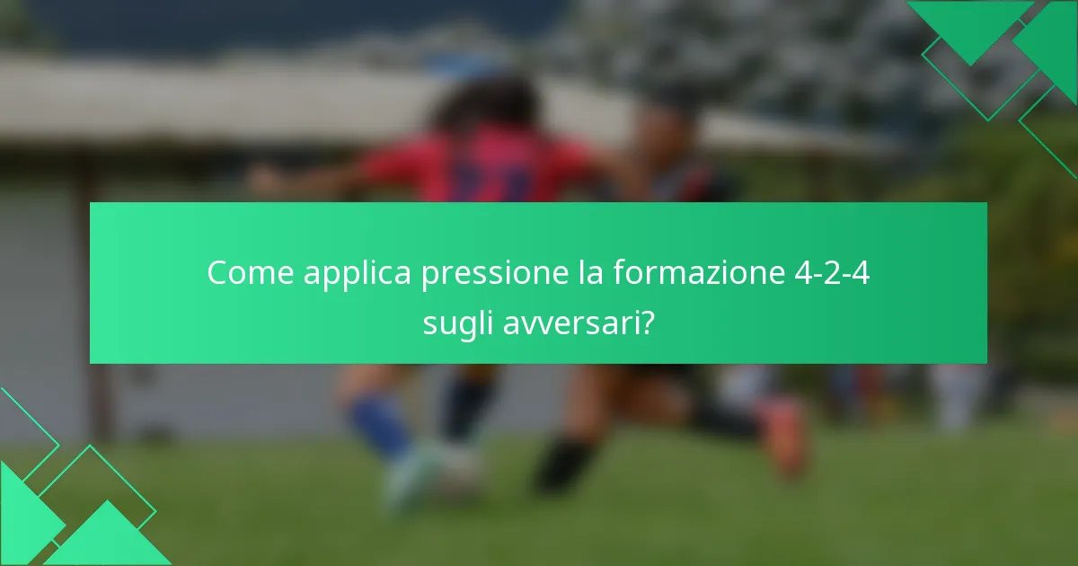 Come applica pressione la formazione 4-2-4 sugli avversari?