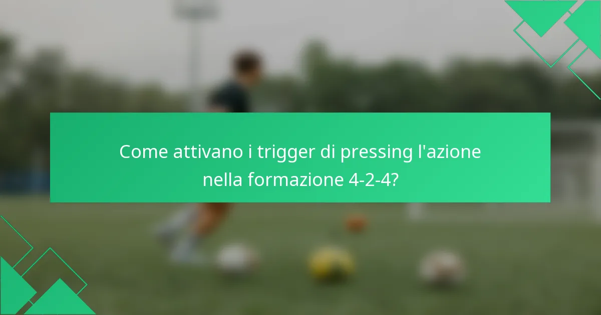 Come attivano i trigger di pressing l'azione nella formazione 4-2-4?