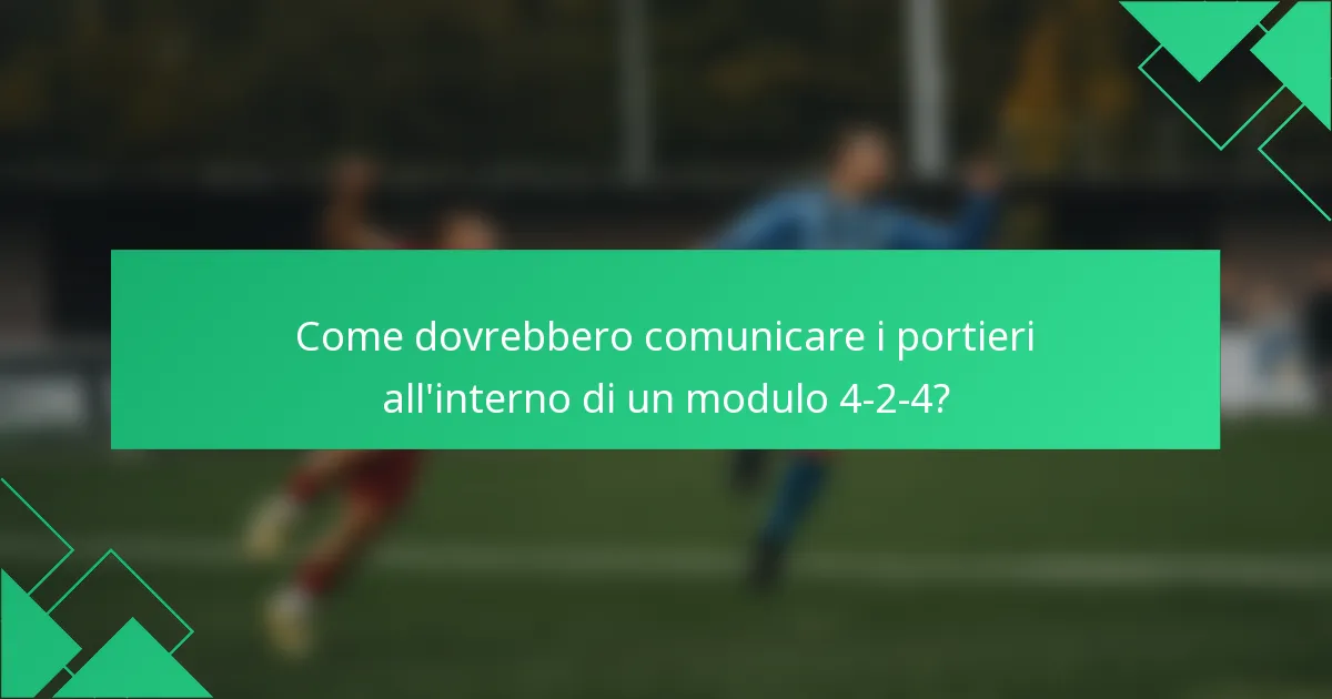 Come dovrebbero comunicare i portieri all'interno di un modulo 4-2-4?