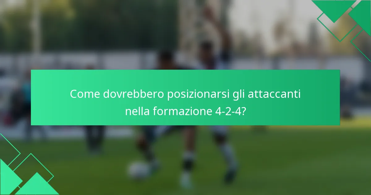 Come dovrebbero posizionarsi gli attaccanti nella formazione 4-2-4?