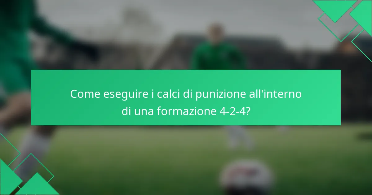 Come eseguire i calci di punizione all'interno di una formazione 4-2-4?