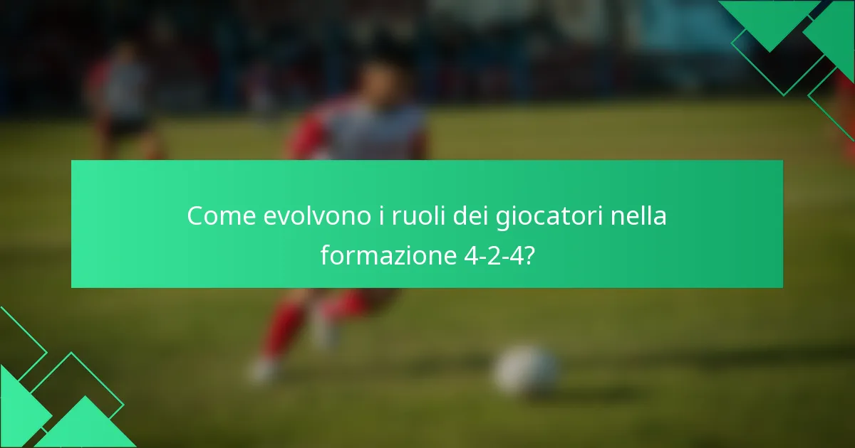 Come evolvono i ruoli dei giocatori nella formazione 4-2-4?