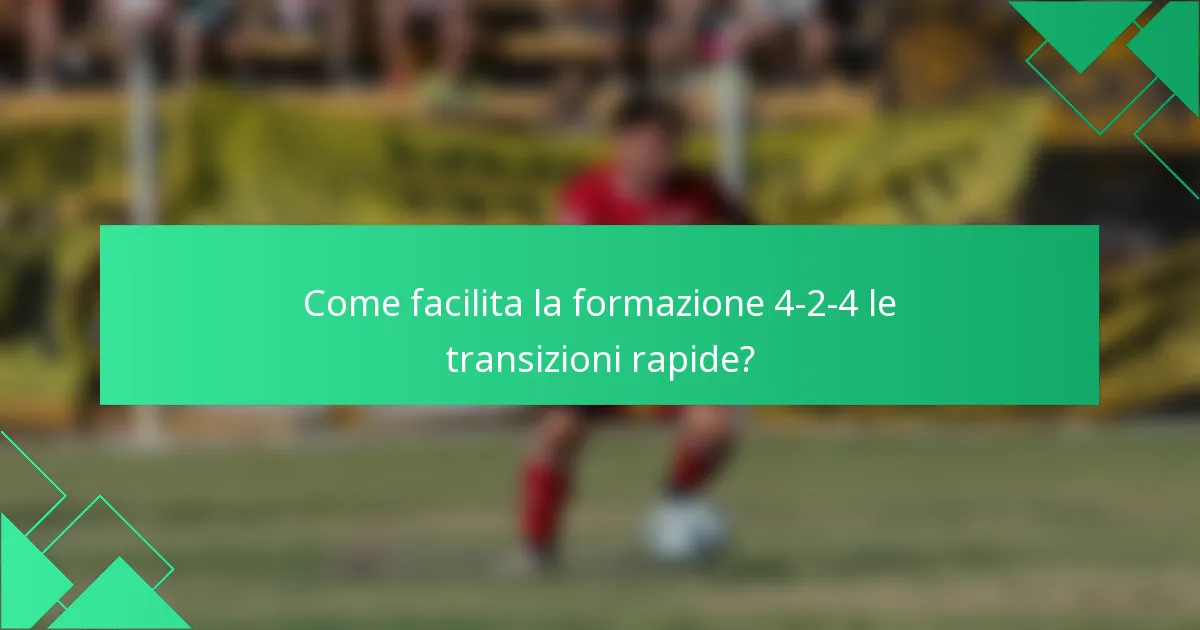Come facilita la formazione 4-2-4 le transizioni rapide?