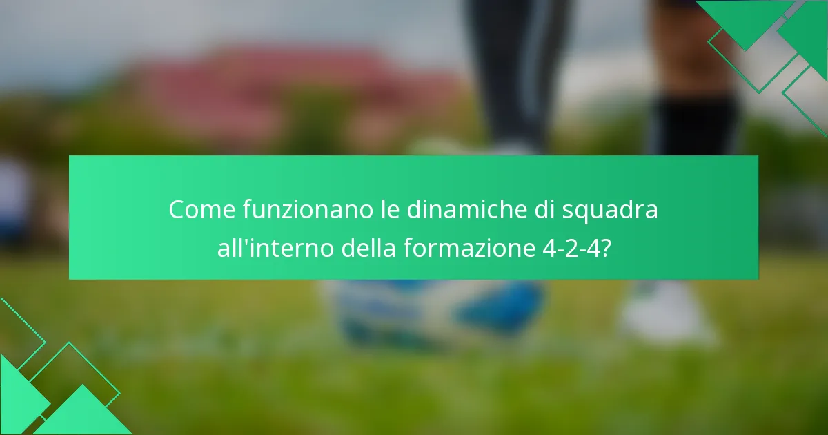 Come funzionano le dinamiche di squadra all'interno della formazione 4-2-4?