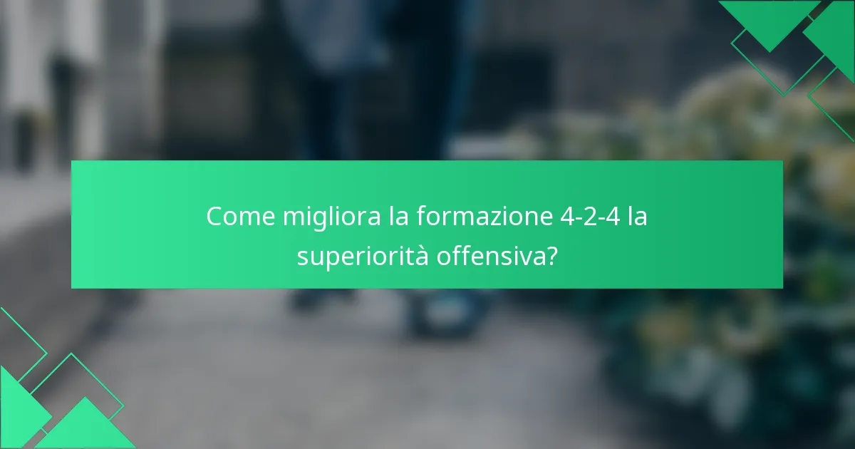 Come migliora la formazione 4-2-4 la superiorità offensiva?