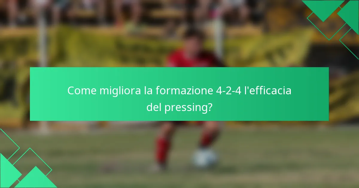 Come migliora la formazione 4-2-4 l'efficacia del pressing?