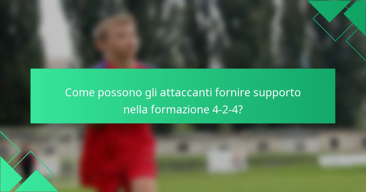 Come possono gli attaccanti fornire supporto nella formazione 4-2-4?
