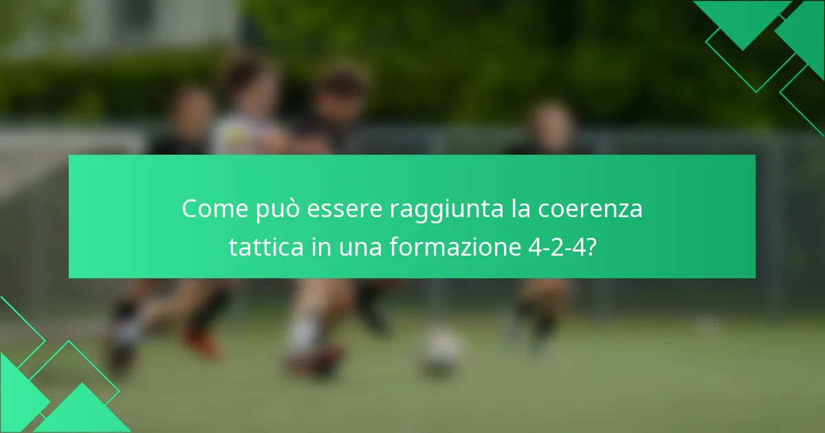 Come può essere raggiunta la coerenza tattica in una formazione 4-2-4?