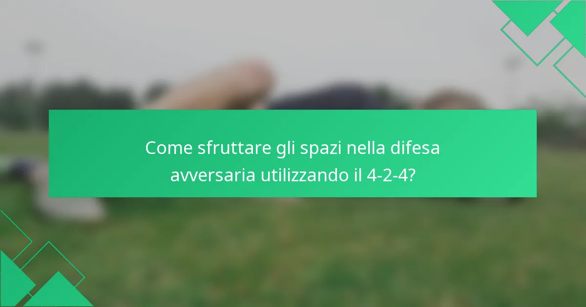 Come sfruttare gli spazi nella difesa avversaria utilizzando il 4-2-4?