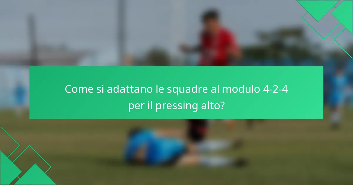 Come si adattano le squadre al modulo 4-2-4 per il pressing alto?