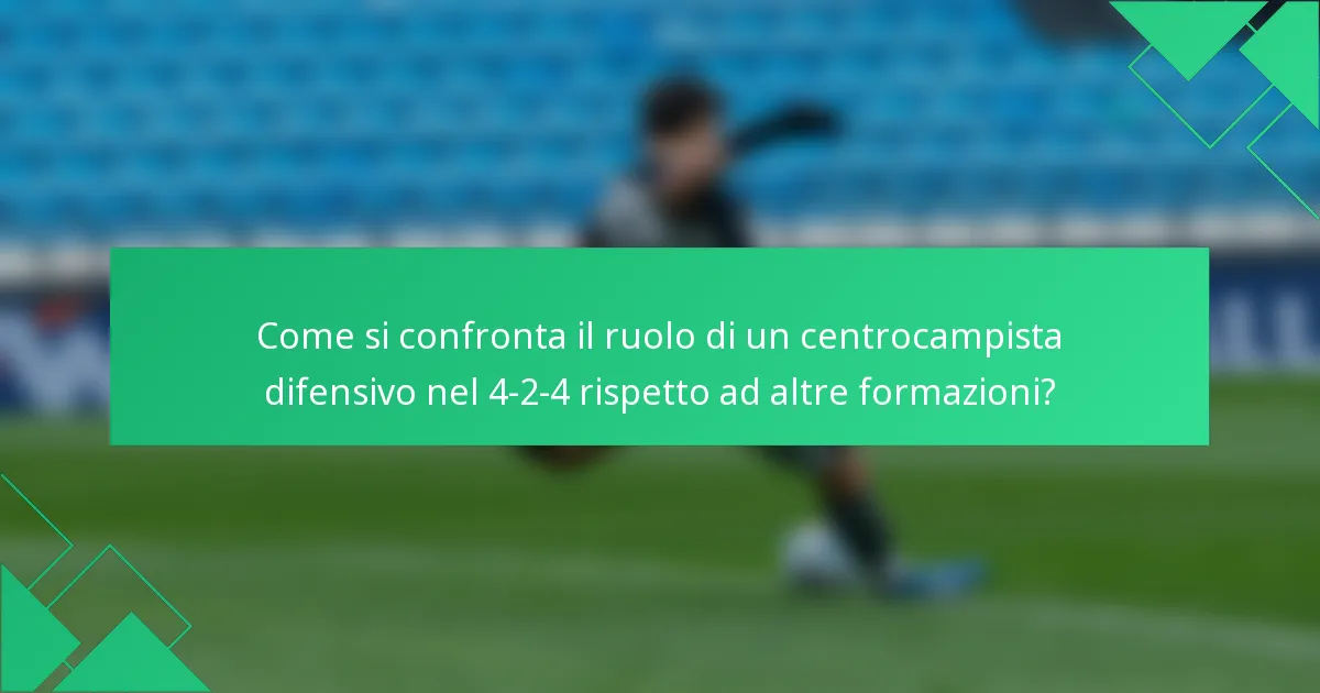 Come si confronta il ruolo di un centrocampista difensivo nel 4-2-4 rispetto ad altre formazioni?