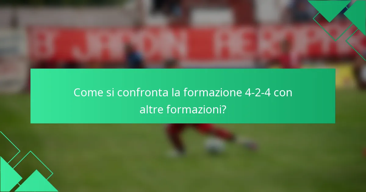 Come si confronta la formazione 4-2-4 con altre formazioni?