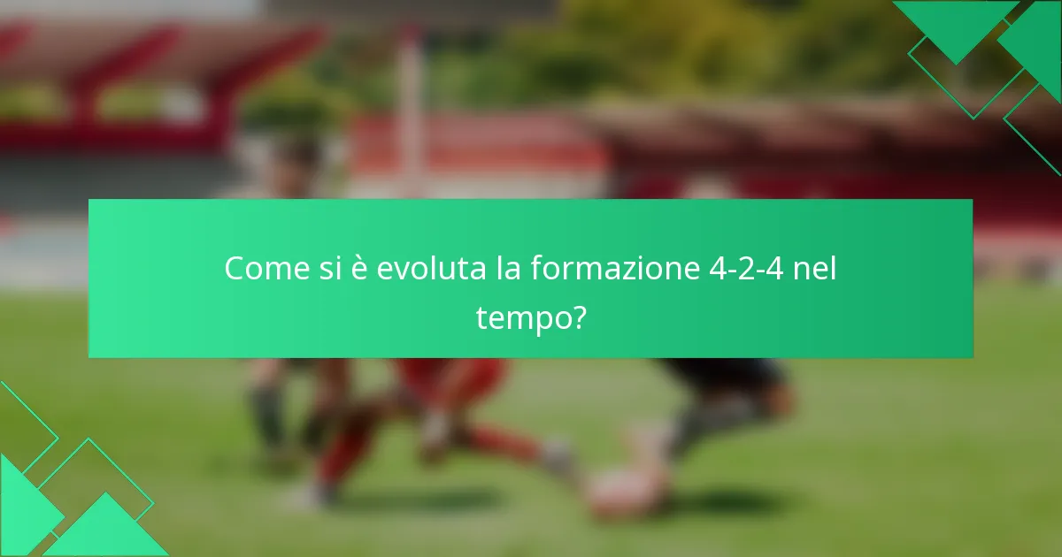 Come si è evoluta la formazione 4-2-4 nel tempo?