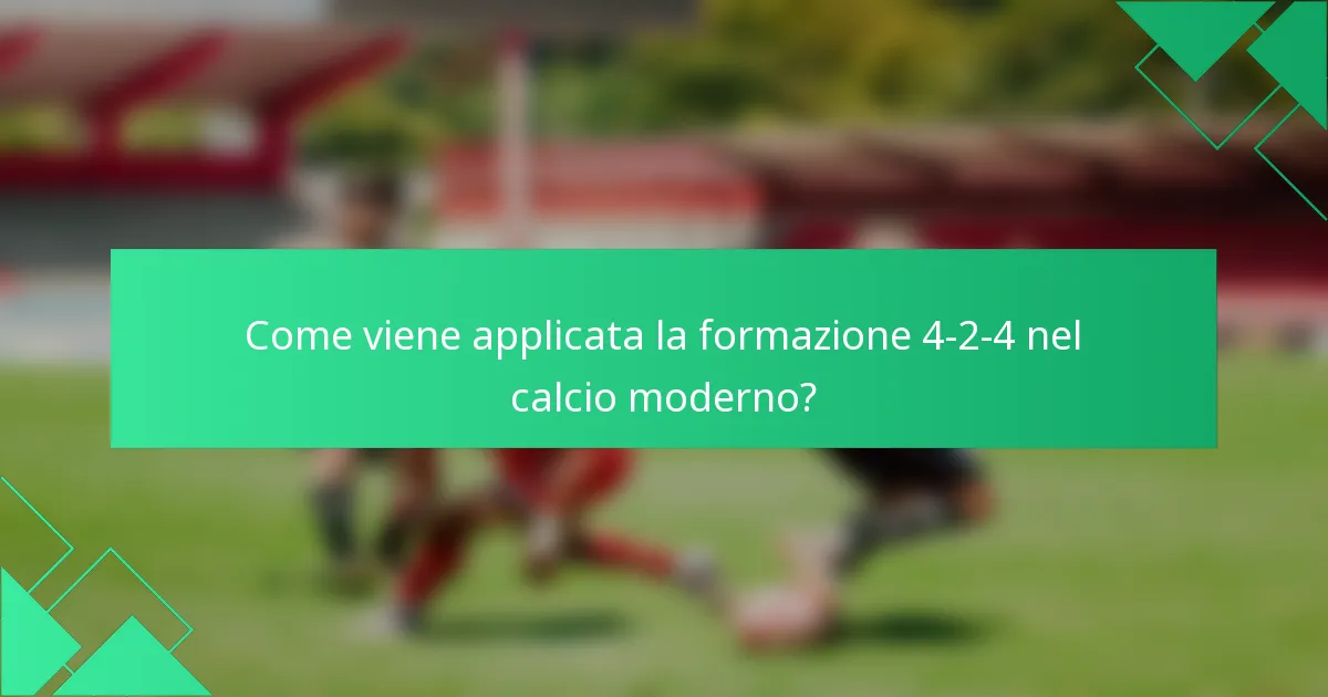 Come viene applicata la formazione 4-2-4 nel calcio moderno?