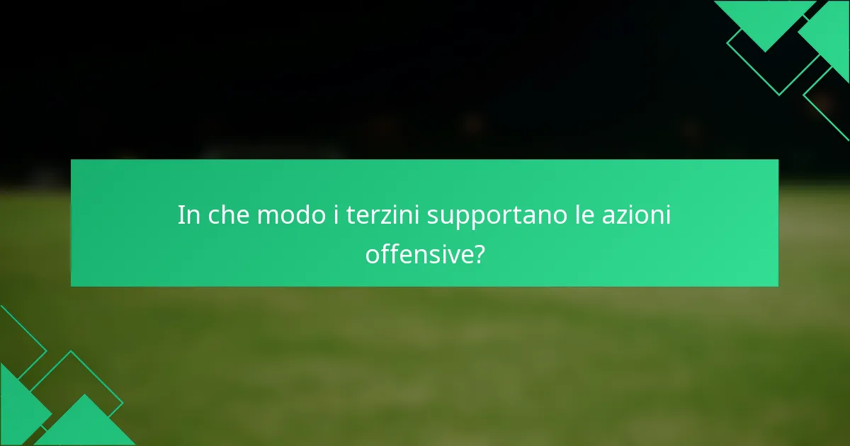 In che modo i terzini supportano le azioni offensive?