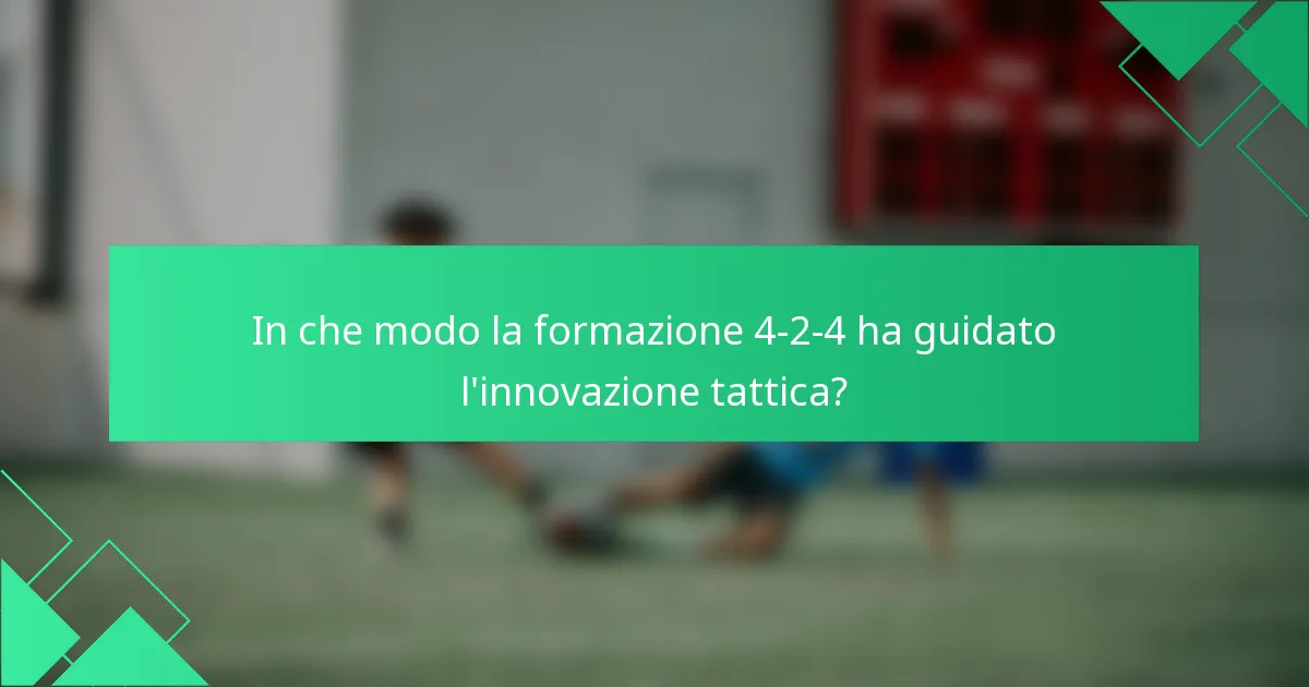 In che modo la formazione 4-2-4 ha guidato l'innovazione tattica?