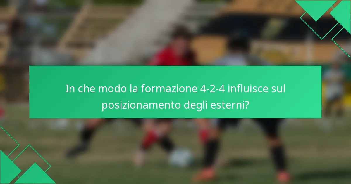 In che modo la formazione 4-2-4 influisce sul posizionamento degli esterni?