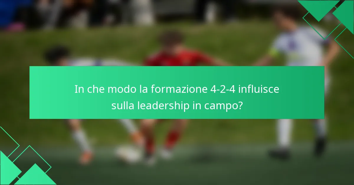 In che modo la formazione 4-2-4 influisce sulla leadership in campo?