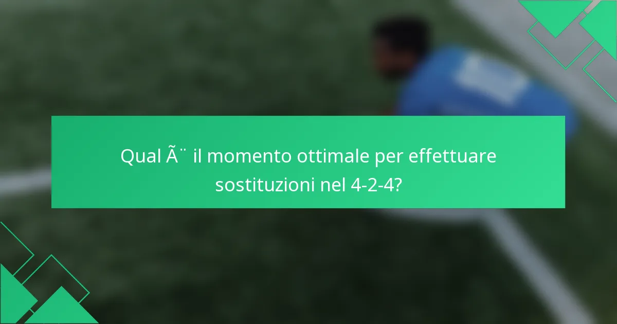 Qual è il momento ottimale per effettuare sostituzioni nel 4-2-4?
