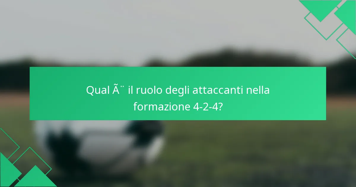 Qual è il ruolo degli attaccanti nella formazione 4-2-4?