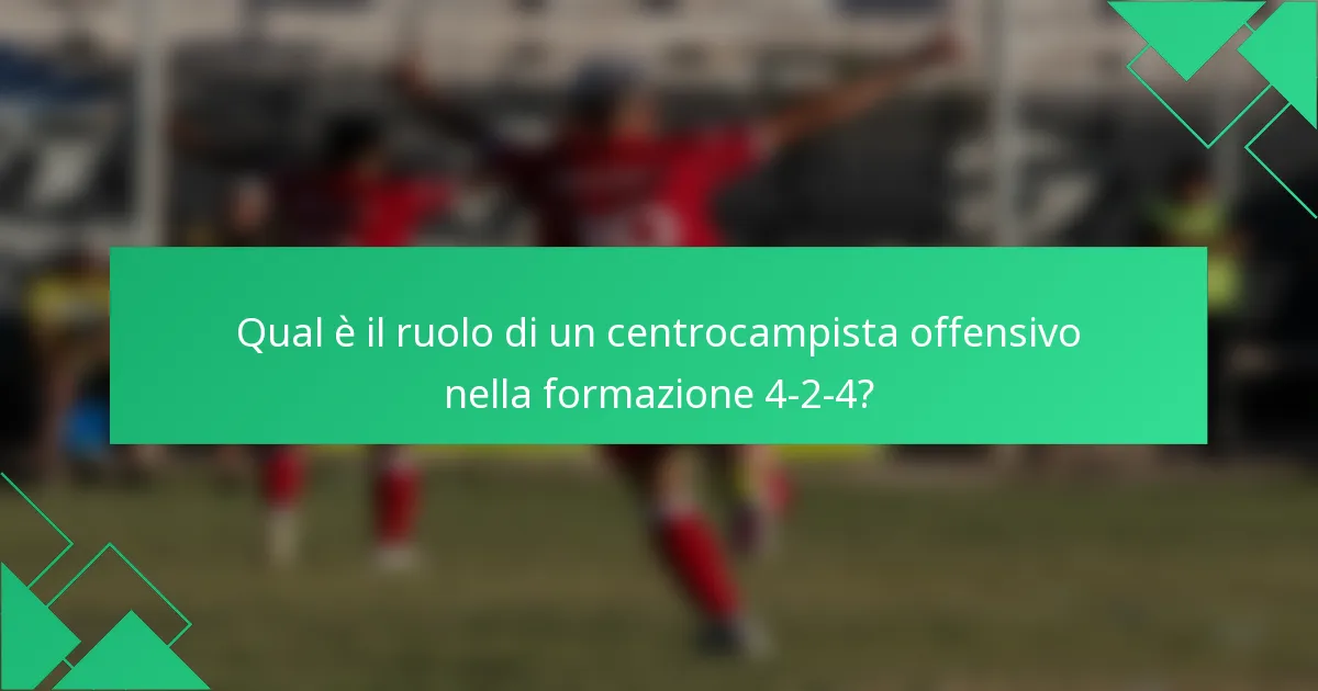 Qual è il ruolo di un centrocampista offensivo nella formazione 4-2-4?