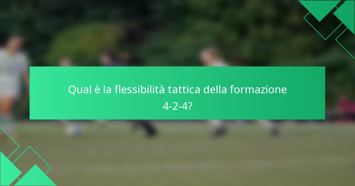 Qual è la flessibilità tattica della formazione 4-2-4?