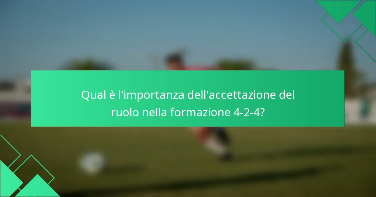 Qual è l'importanza dell'accettazione del ruolo nella formazione 4-2-4?