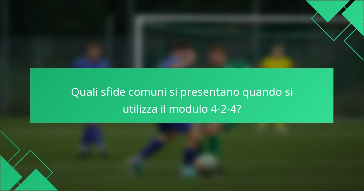 Quali sfide comuni si presentano quando si utilizza il modulo 4-2-4?