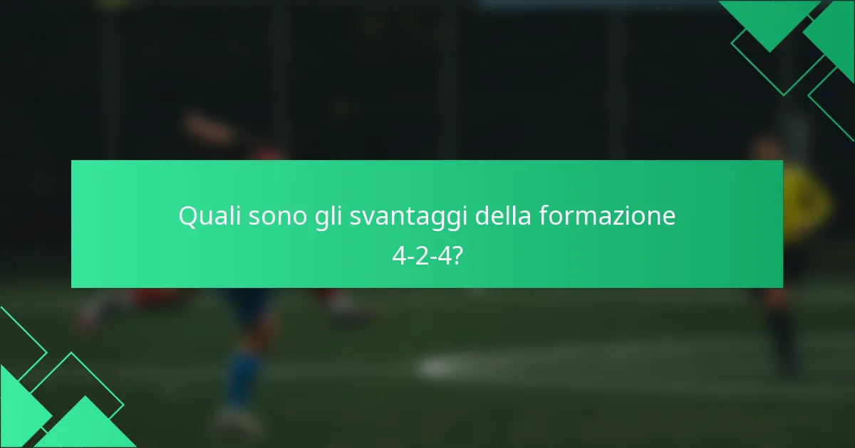 Quali sono gli svantaggi della formazione 4-2-4?