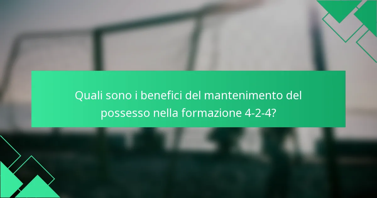 Quali sono i benefici del mantenimento del possesso nella formazione 4-2-4?