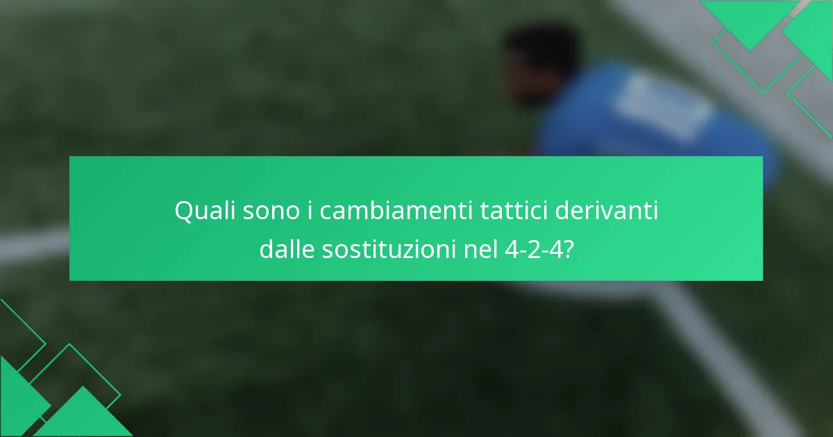 Quali sono i cambiamenti tattici derivanti dalle sostituzioni nel 4-2-4?