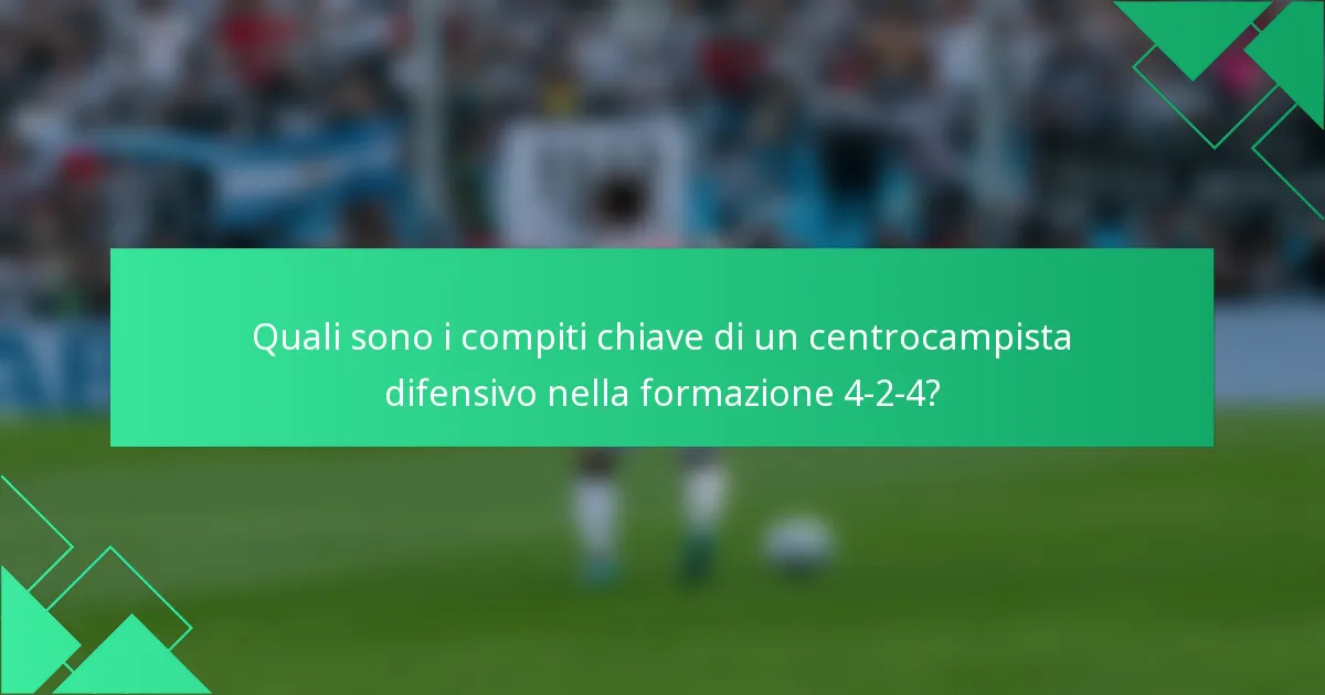 Quali sono i compiti chiave di un centrocampista difensivo nella formazione 4-2-4?