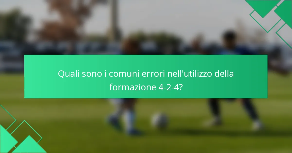 Quali sono i comuni errori nell'utilizzo della formazione 4-2-4?