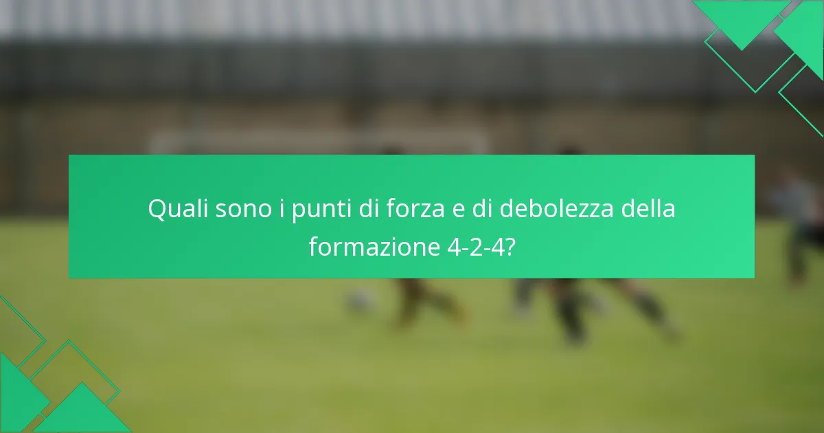 Quali sono i punti di forza e di debolezza della formazione 4-2-4?