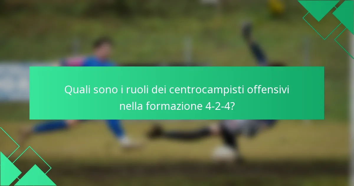 Quali sono i ruoli dei centrocampisti offensivi nella formazione 4-2-4?