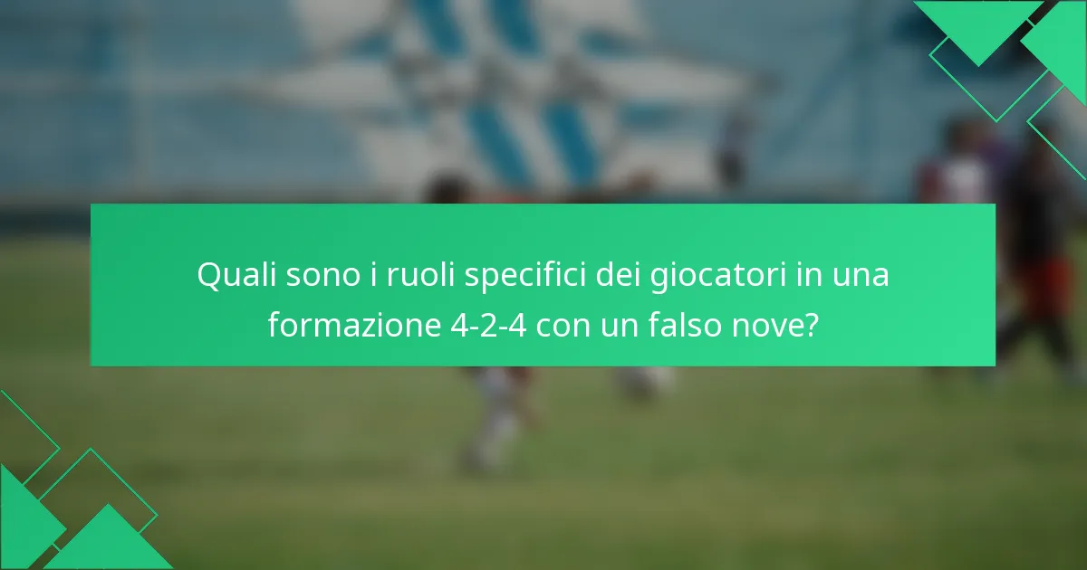 Quali sono i ruoli specifici dei giocatori in una formazione 4-2-4 con un falso nove?
