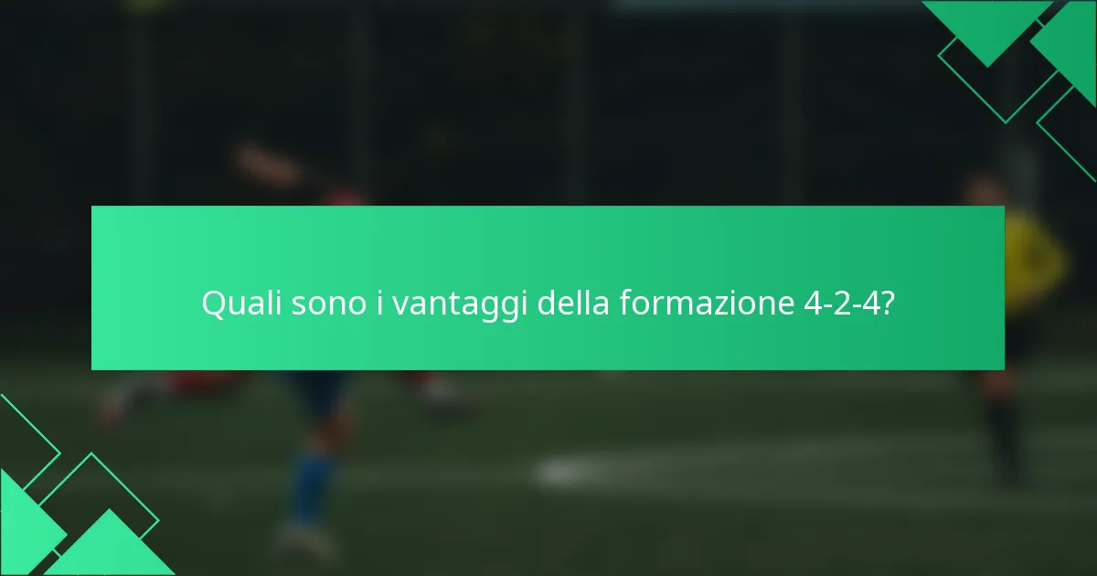 Quali sono i vantaggi della formazione 4-2-4?