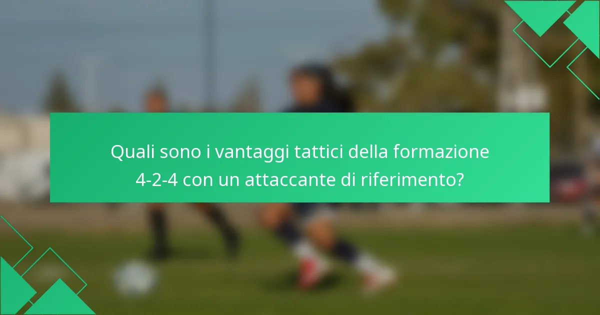 Quali sono i vantaggi tattici della formazione 4-2-4 con un attaccante di riferimento?