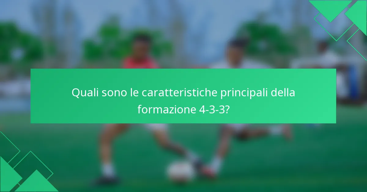 Quali sono le caratteristiche principali della formazione 4-3-3?