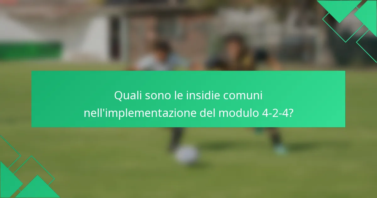 Quali sono le insidie comuni nell'implementazione del modulo 4-2-4?