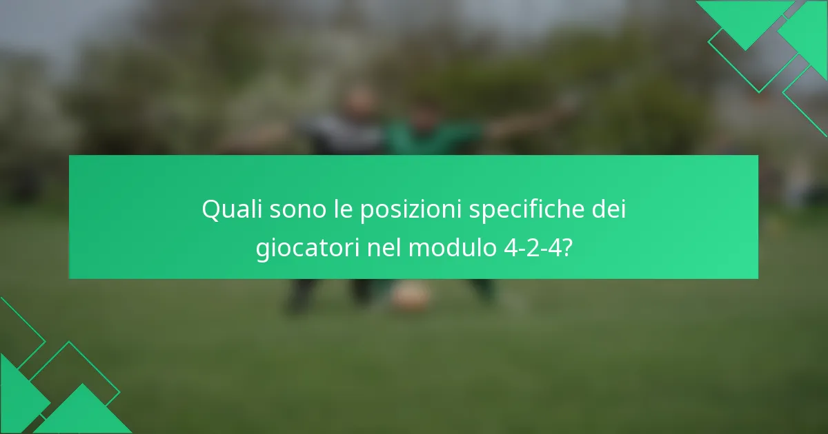 Quali sono le posizioni specifiche dei giocatori nel modulo 4-2-4?