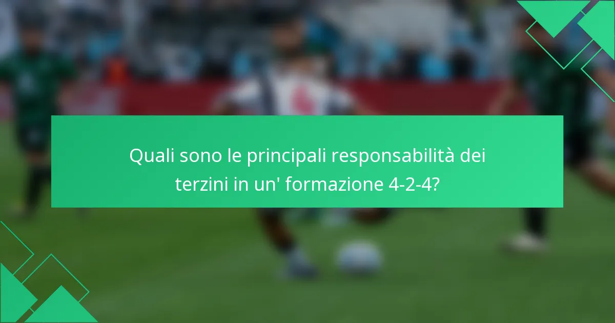 Quali sono le principali responsabilità dei terzini in un' formazione 4-2-4?
