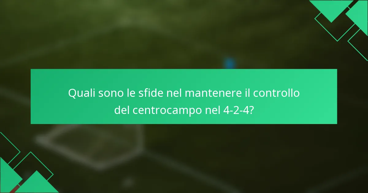 Quali sono le sfide nel mantenere il controllo del centrocampo nel 4-2-4?