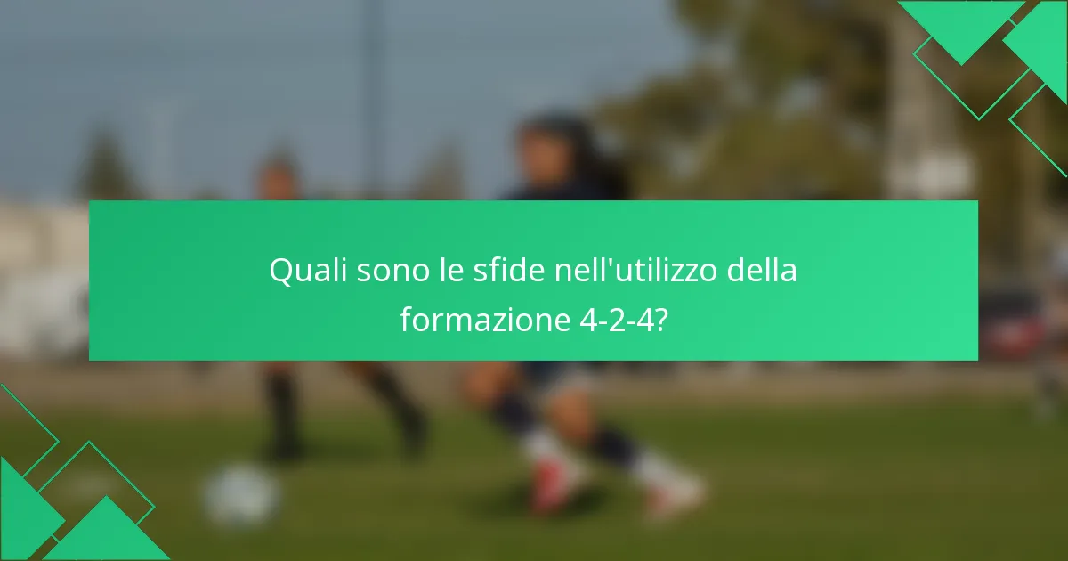 Quali sono le sfide nell'utilizzo della formazione 4-2-4?