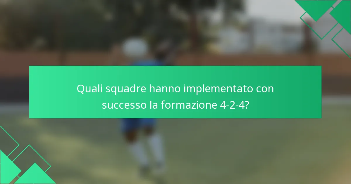 Quali squadre hanno implementato con successo la formazione 4-2-4?