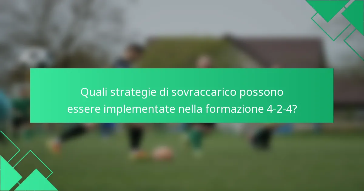 Quali strategie di sovraccarico possono essere implementate nella formazione 4-2-4?