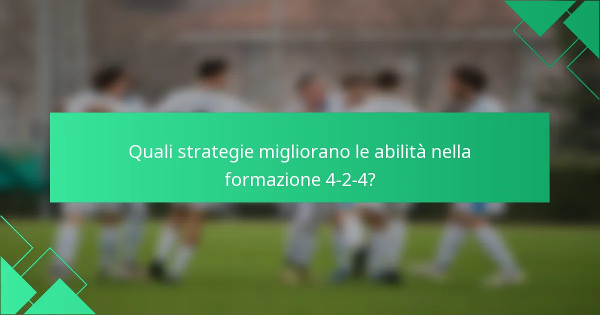 Quali strategie migliorano le abilità nella formazione 4-2-4?