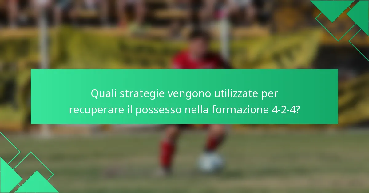 Quali strategie vengono utilizzate per recuperare il possesso nella formazione 4-2-4?
