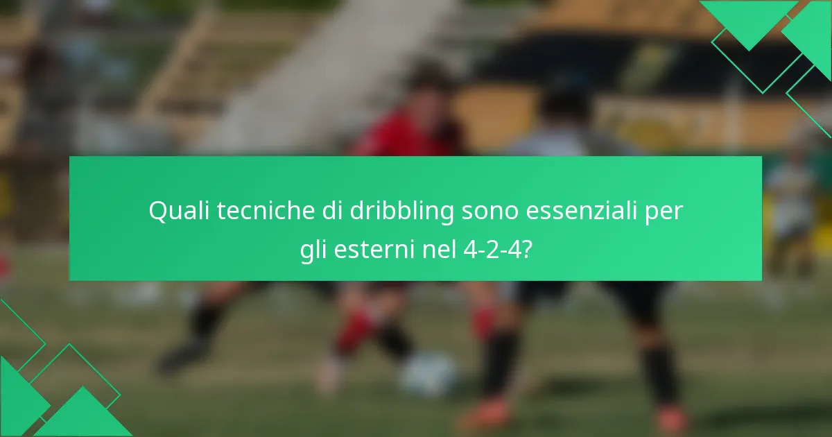 Quali tecniche di dribbling sono essenziali per gli esterni nel 4-2-4?