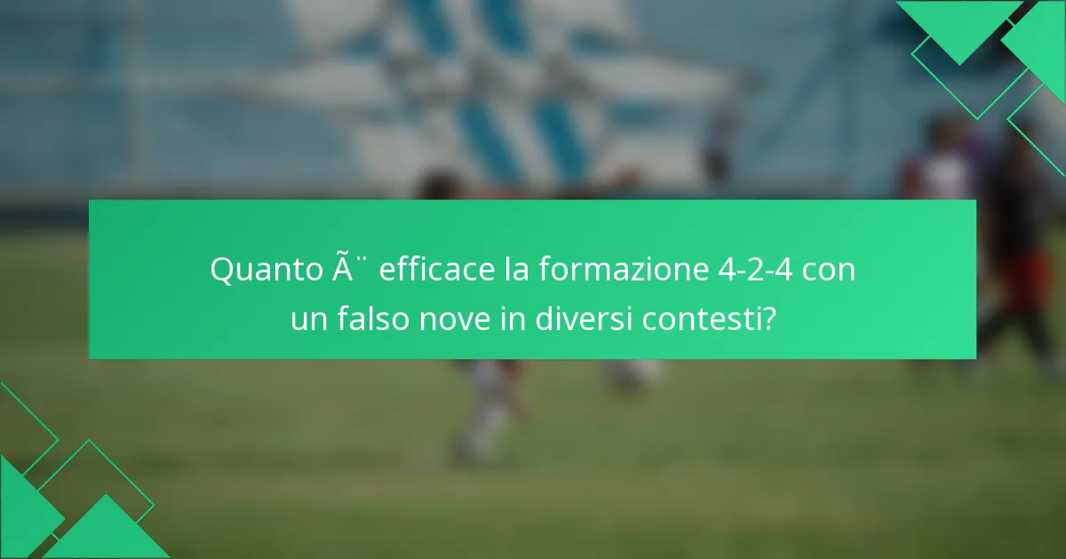 Quanto è efficace la formazione 4-2-4 con un falso nove in diversi contesti?
